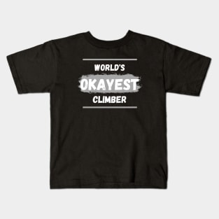 World's okeyest climber Kids T-Shirt